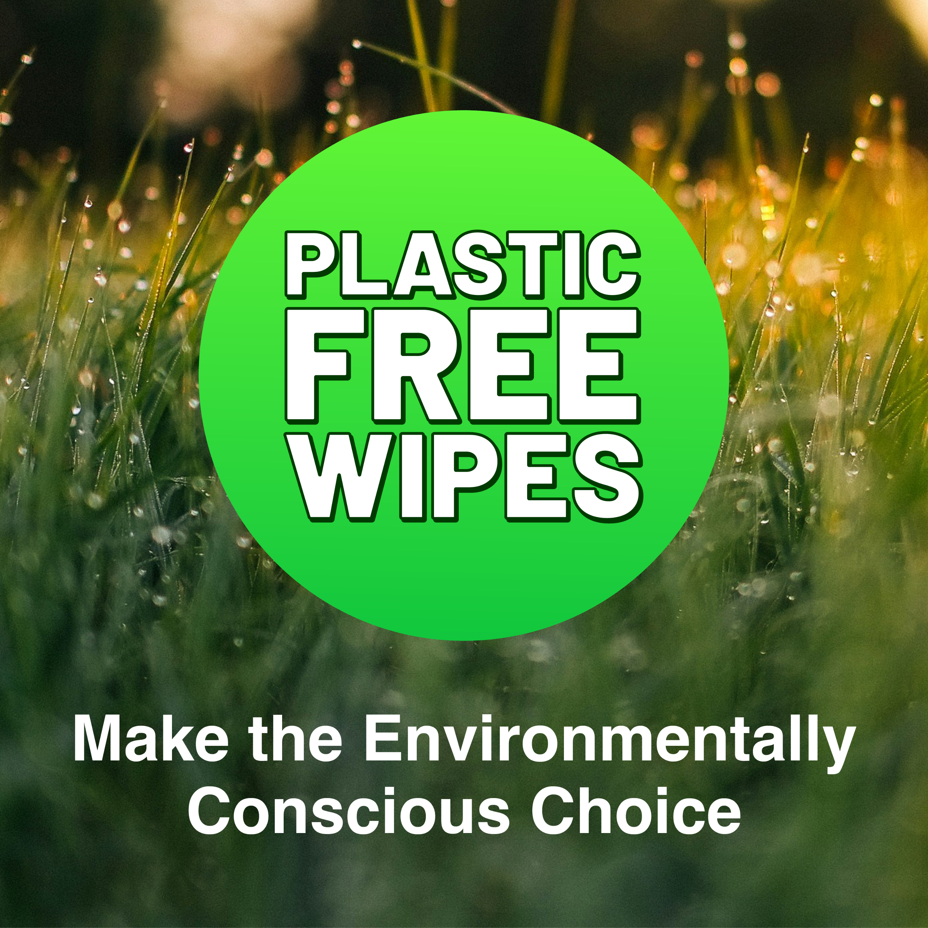 Plastic free wipes. Make the environmentally conscious choice. 